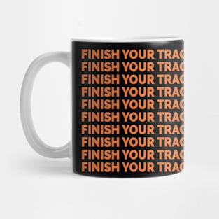 Finish your track 1 Mug